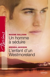 Un homme à séduire - L'enfant d'un Westmoreland (Harlequin Passions) - Maxine Sullivan & Brenda Jackson by  Maxine Sullivan & Brenda Jackson PDF Download