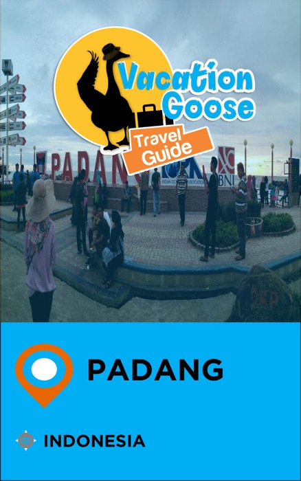 Vacation Goose Travel Guide Padang Indonesia