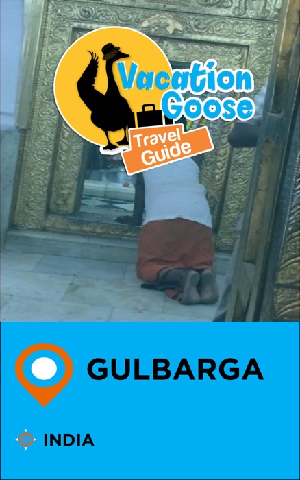 Vacation Goose Travel Guide Gulbarga India