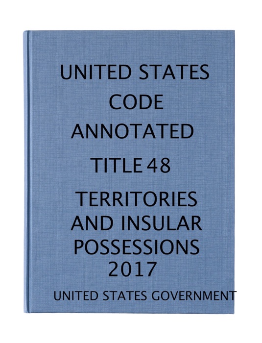 USCA. Title 48. Territories and Insular Possessions