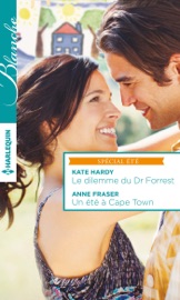 Le dilemme du Dr Forrest - Un été à Cape Town - Kate Hardy & Anne Fraser by  Kate Hardy & Anne Fraser PDF Download