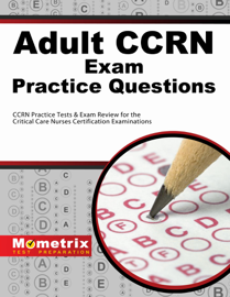 Adult CCRN Exam Practice Questions: Adult CCRN Exam Practice Questions: