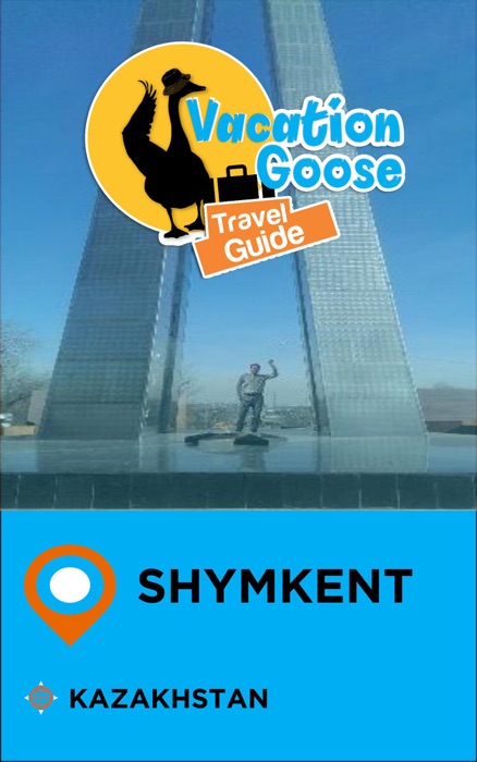 Vacation Goose Travel Guide Shymkent Kazakhstan