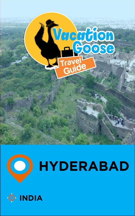 Vacation Goose Travel Guide Hyderabad India