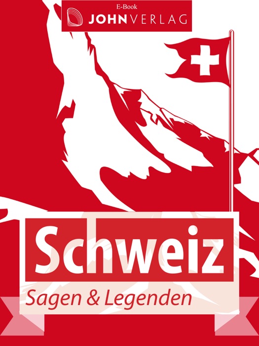 Schweiz Sagen und Legenden