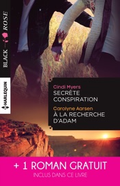 Secrète conspiration - A la recherche d'Adam - Une étrange attirance - Cindi Myers, Carolyne Aarsen & Kerry Connor by  Cindi Myers, Carolyne Aarsen & Kerry Connor PDF Download