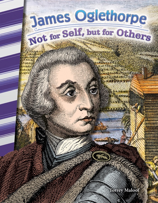 James Oglethorpe: Not for Self, but for Others