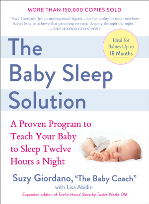 Read & Download The Baby Sleep Solution Book by Suzy Giordano & Lisa Abidin Online