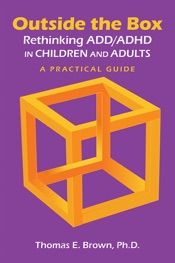 Outside the Box: Rethinking ADD/ADHD in Children and Adults