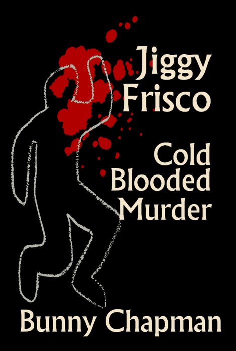 Jiggy Frisco: Cold Blooded Murder
