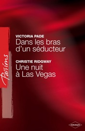 Dans les bras d'un séducteur - Une nuit à Las Vegas (Harlequin Passions)