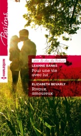 Pour une vie avec lui - Rivaux, amoureux - Leanne Banks & Elizabeth Bevarly by  Leanne Banks & Elizabeth Bevarly PDF Download