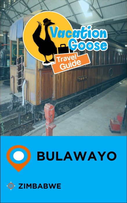 Vacation Goose Travel Guide Bulawayo Zimbabwe