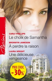 Le choix de Samantha - A perdre la raison - Une délicieuse vengeance - Carly Phillips, Bronwyn Jameson & Laura Wrigth by  Carly Phillips, Bronwyn Jameson & Laura Wrigth PDF Download