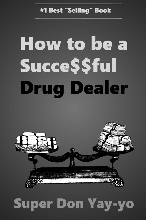 Super Don YAY-yo How to be a Succe$$ful Drug Dealer!