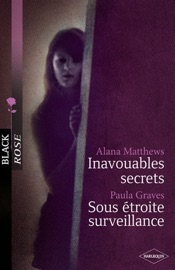 Inavouables secrets - Sous étroite surveillance - Alana Matthews & Paula Graves by  Alana Matthews & Paula Graves PDF Download