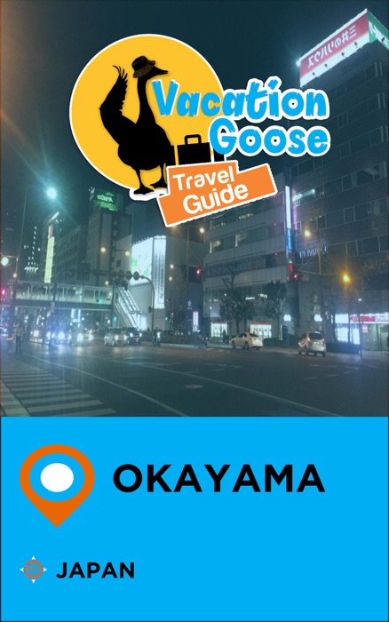 Vacation Goose Travel Guide Okayama Japan