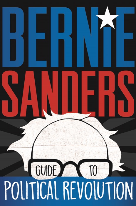 Bernie Sanders Guide to Political Revolution