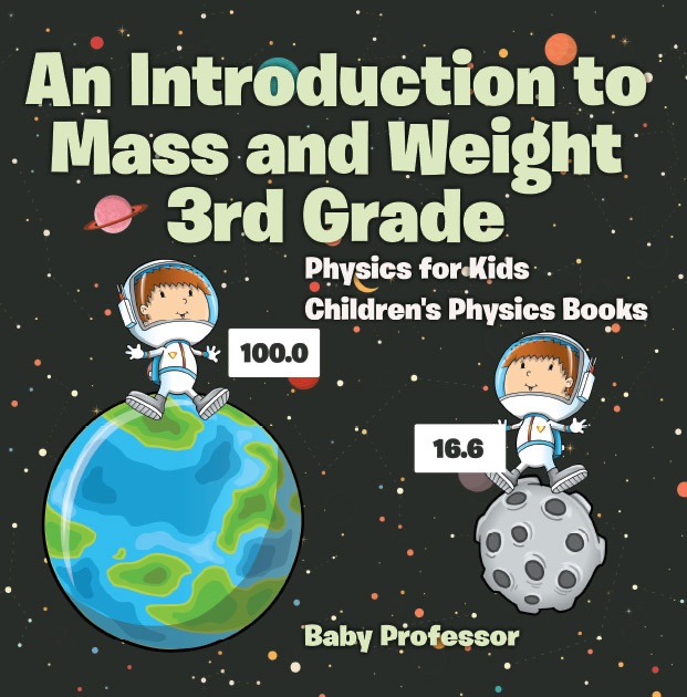 An Introduction to Mass and Weight 3rd Grade : Physics for Kids  Children's Physics Books