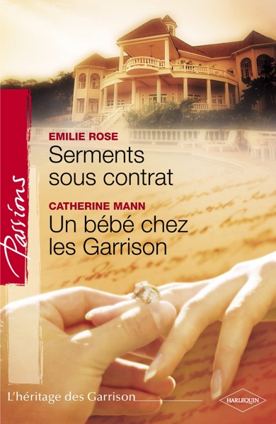 Serments sous contrat - Un bébé chez les Garrison (Harlequin Passions)