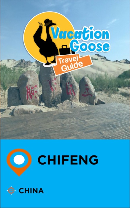 Vacation Goose Travel Guide Chifeng China