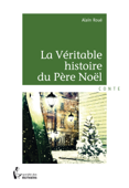 La véritable histoire du Père Noël - Alain Roué