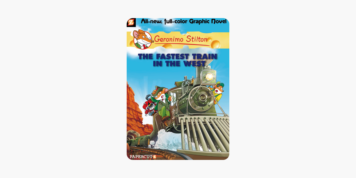 Geronimo Stilton Graphic Novels #13: The Fastest Train In the West