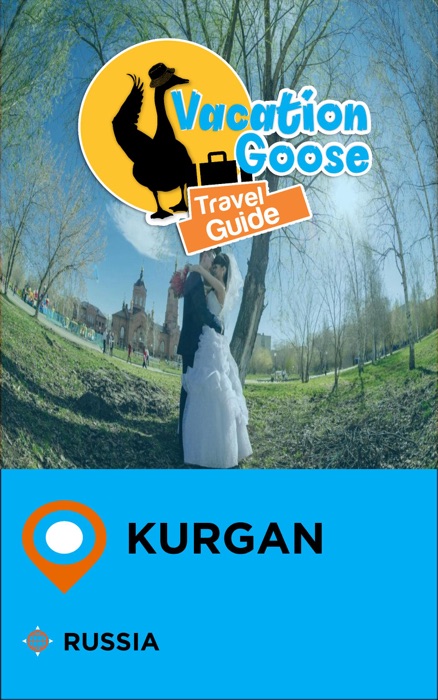 Vacation Goose Travel Guide Kurgan Russia