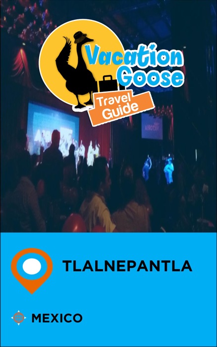 Vacation Goose Travel Guide Tlalnepantla Mexico