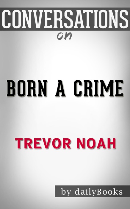 Born a Crime: Stories from a South African Childhood by Trevor Noah: Conversation Starters