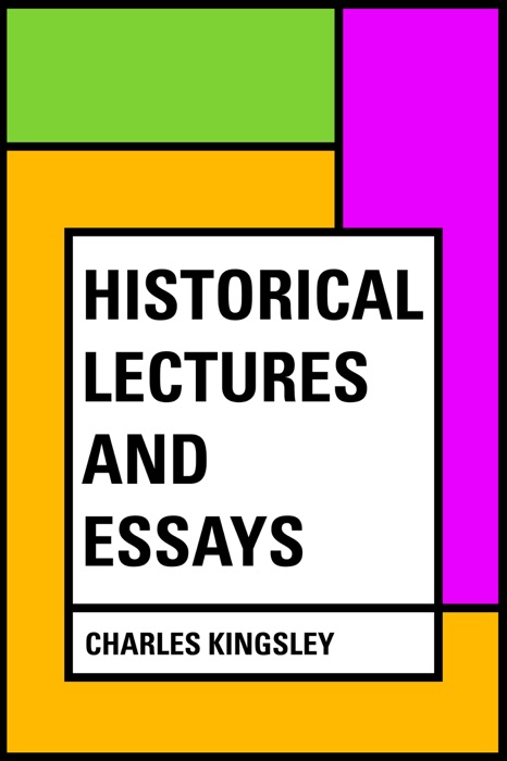 Historical Lectures and Essays