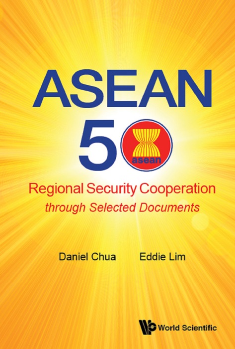 Asean 50: Regional Security Cooperation Through Selected Documents