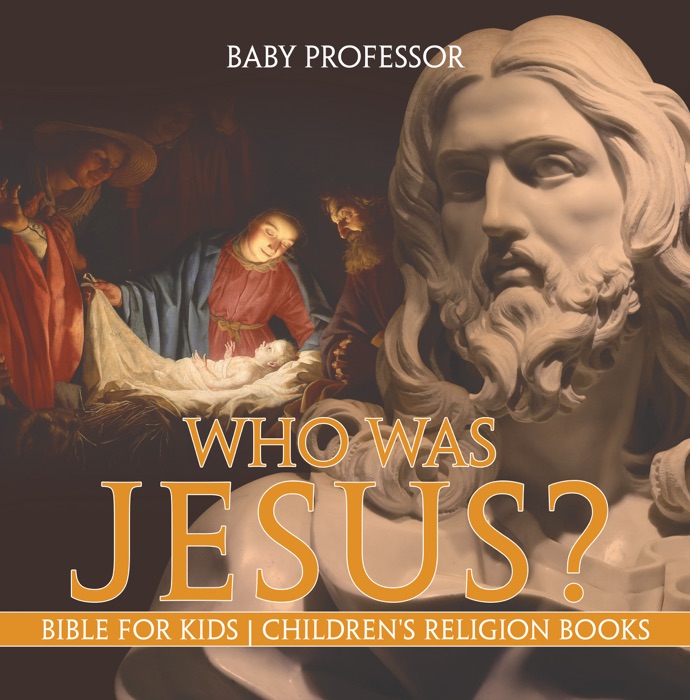 Who Was Jesus? Bible for Kids  Children's Religion Books