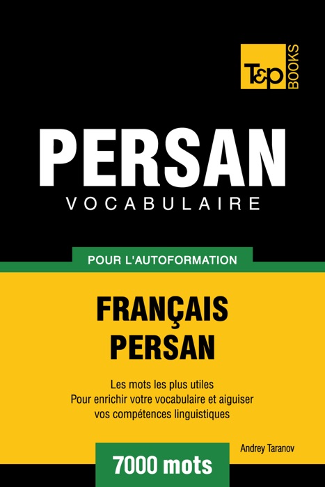 Vocabulaire Français-Persan pour l'autoformation: 7000 mots