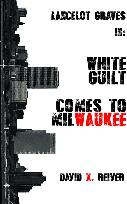 Lancelot Graves: White Guilt Comes to Milwaukee