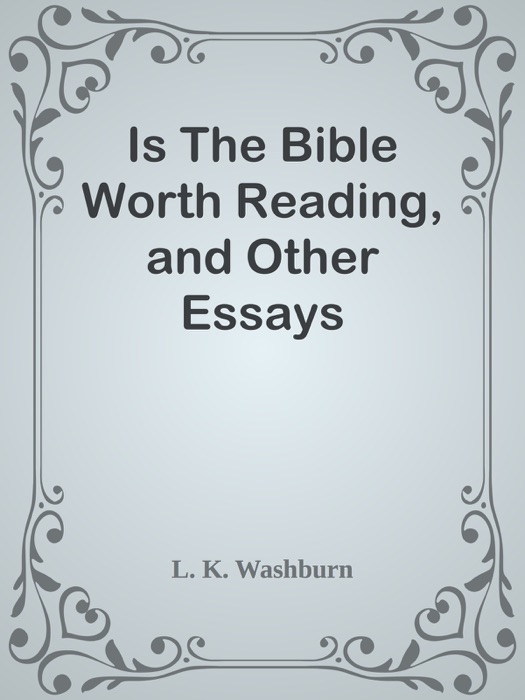 Is The Bible Worth Reading, and Other Essays