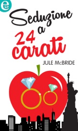 Seduzione a 24 carati (eLit) - Jule McBride by  Jule McBride PDF Download