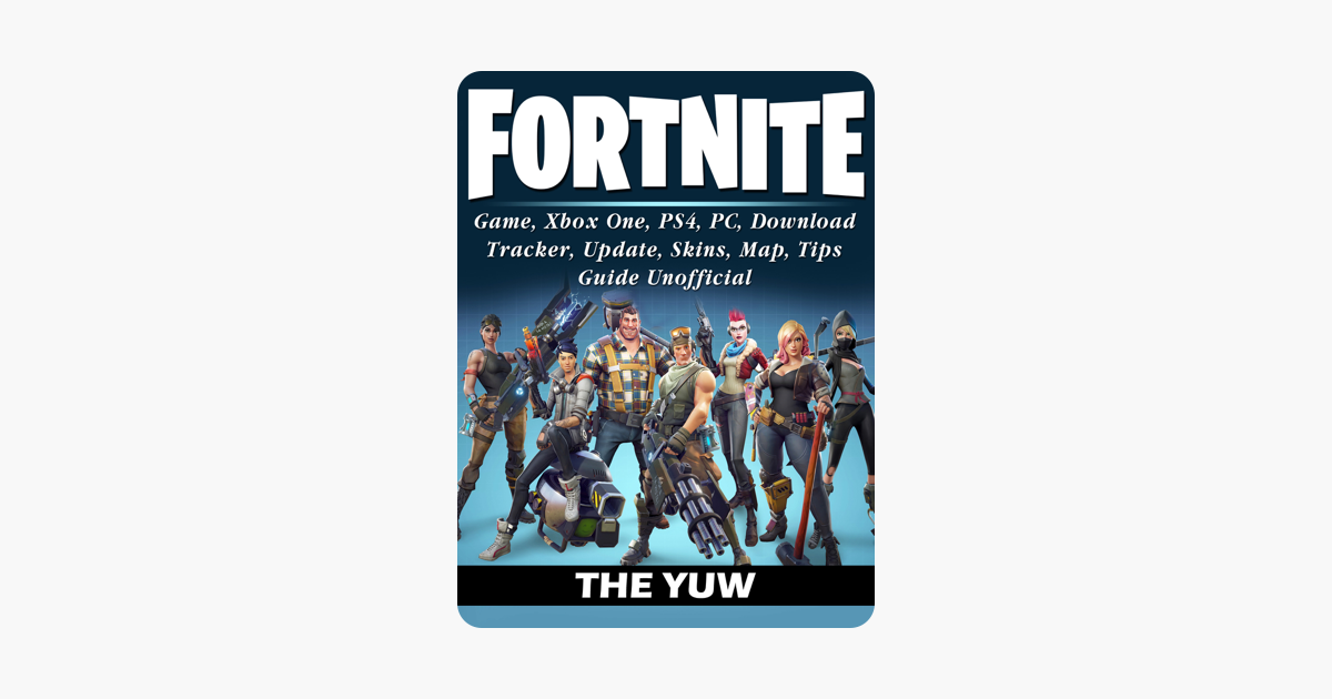 fortnite game xbox one ps4 pc download tracker update skins map tips guide unofficial on apple books - download fortnite skins xbox