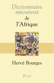 Dictionnaire amoureux de l'Afrique - Hervé Bourges