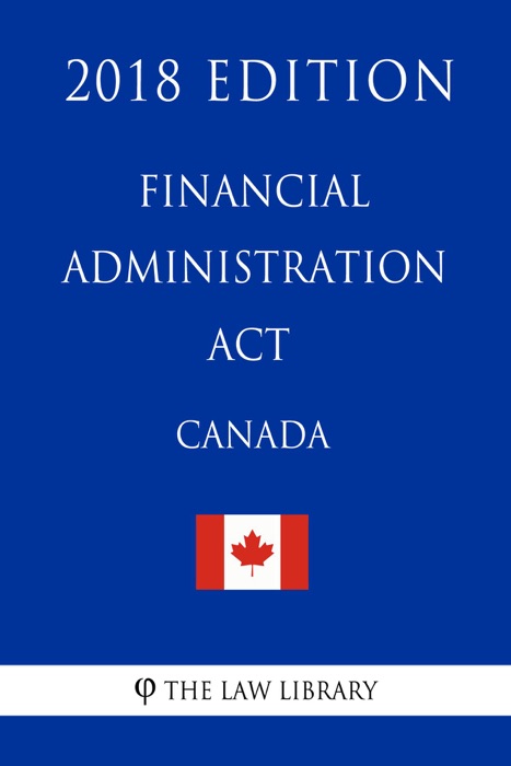 Financial Administration Act (Canada) - 2018 Edition