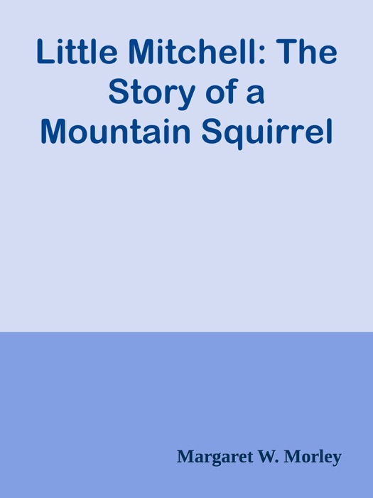 Little Mitchell: The Story of a Mountain Squirrel