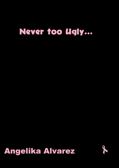 Never Too Ugly