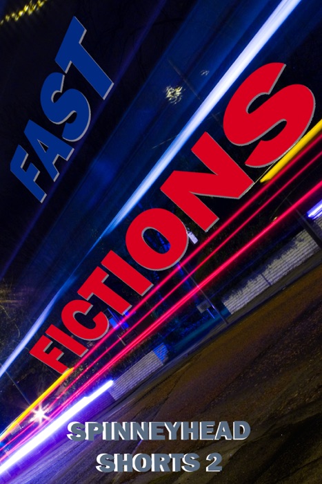 Spinneyhead Shorts 2: Fast Fictions