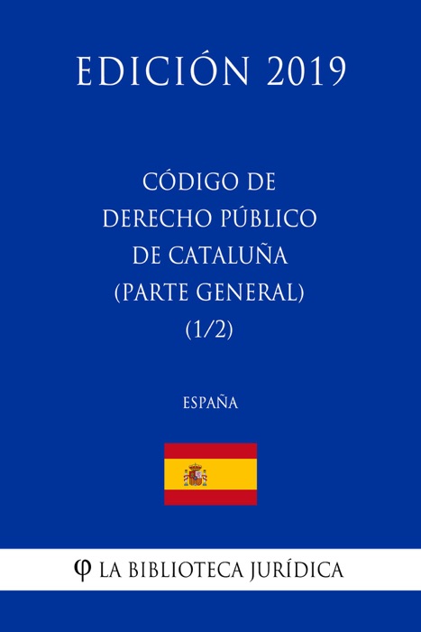 Código de Derecho Público de Cataluña (Parte general) (1/2) (España) (Edición 2019)