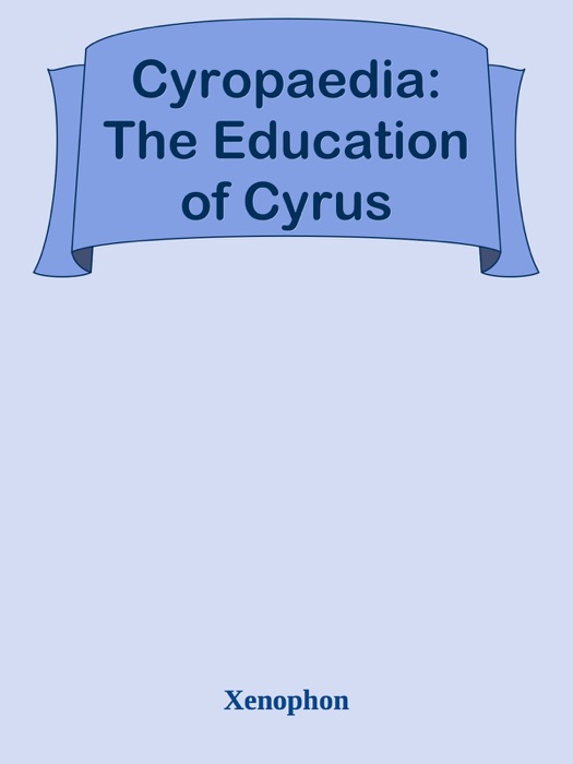 Cyropaedia: The Education of Cyrus