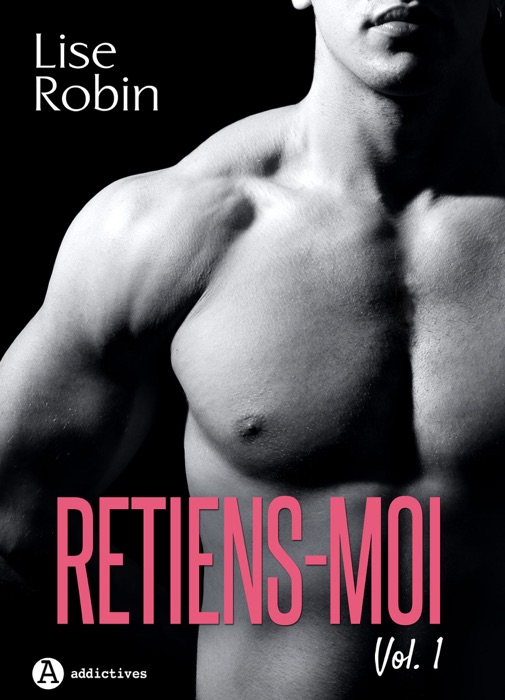 Retiens-moi – Vol. 1