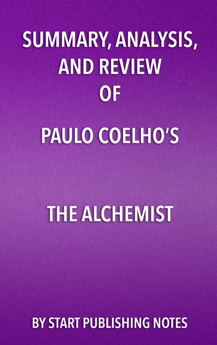 Summary, Analysis, and Review of Paulo Coelho’s The Alchemist