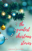 The Greatest Christmas Stories: 120+ Authors, 250+ Magical Christmas Stories - A.A. Milne, Santa Claus, Adelaide Anne Procter, Algernon Blackwood, Alice Duer Miller, Alice Hale Burnett, Amy Ella Blanchard, Andy Adams, Anne Hollingsworth Wharton, Annie Eliot Trumbull, Annie Roe Carr, Anonymous, Антон Павлович Чехов, Arthur Conan Doyle, Banjo Paterson, Beatrix Potter, Berthold Auerbach, Bret Harte, The Brothers Grimm, Grimm Brothers, C.H. Mead, Cecil Frances Alexander, Charles Dickens, Charles Edward Carryl, Christopher North, Clement Clarke Moore, Cornelia Redmond, Don Marquis, Dylan Thomas, Edward Payson Roe, Eleanor Hallowell Abbott, Elia W. Peattie, Elizabeth Anderson, Elizabeth Margaret Chandler, Ella Wheeler Wilcox, Ellis Parker Butler, Ernest Vincent Wright, Eugene Field, Evaleen Stein, Florence L. Barclay, Francis Pharcellus Church, Frank Stockton, Fëdor Dostoevskij, G.K. Chesterton, George A. Baker, George Augustus Sala, George Robert Sims, H.W. Collingwood, H.P. Lovecraft, Hans Christian Andersen, Harriet Beecher Stowe, Henry Van Dyke, Henry Wadsworth Longfellow, Hesba Stretton, Hezekiah Butterworth, Jacob August Riis, James Whitcomb Riley, John Bowring, John Greenleaf Whittier, John Kendrick Bangs, John Masefield, John Milton, John Strange Winter, José María de Pereda, Julia Schayer, Juliana Horatia Ewing, Kate Douglas Wiggin, Katharine Lee Bates, Kenneth Grahame, L. Frank Baum, Laura Lee Hope, Leo Tolstoy, Letitia Elizabeth Landon, Lewis Carroll, Lope De Vega, Louisa May Alcott, L.M. Montgomery, L.M. Montgomery, Mes, Margaret E. Sangster, Margery Williams, Mark Twain, Martha Finley, Mary E. Wilkins Freeman, Mary Louisa Molesworth, Meredith Nicholson, Montague Rhodes James, Mother Goose, Mrs. W.H. Corning, Nahum Tate, Nathaniel Hawthorne, Newton Booth Tarkington, O.Henry, Olive Thorne Miller, Paul Laurence Dunbar, Peter Christen Asbjørnsen, Ralph Henry Barbour, Richmal Crompton, Robert Browning, Robert Burns, Robert E. Howard, Robert Frost, Robert Ingersoll, Robert Louis Stevenson, R.L. Stevenson, Rose Terry Cooke, Rudyard Kipling, S. Weir Mitchell, Saki, Sara Teasdale, Stephen Leacock, Theodore Parker, Thomas Chatterton, Thomas Hardy, Thomas Hill, Thomas Nelson Page, Viktor Rydberg, Washington Irving, Willa Cather, William Dean Howells, William Henry Davies, William J. Locke, William Makepeace Thackeray, William Shakespeare & Zona Gale