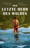 Madarejúwa Tenharim & Thomas Fischermann - Der letzte Herr des Waldes artwork
