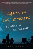 Lands of Lost Borders - Kate Harris